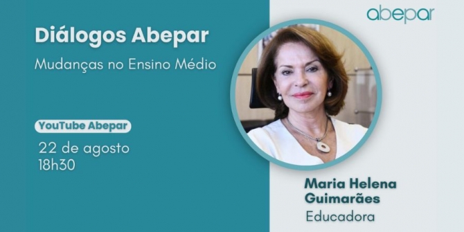 &ldquo;Di&aacute;logos Abepar&rdquo; discute as mudan&ccedil;as no Ensino M&eacute;dio com Maria Helena Guimar&atilde;es