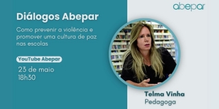 Di&aacute;logos Abepar | No dia 23/5, &agrave;s 18h30, Telma Vinha discute como prevenir a viol&ecirc;ncia e promover uma cultura de paz nas escolas