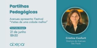 &ldquo;Partilhas Pedag&oacute;gicas&rdquo;. No pr&oacute;ximo dia 21/6, &agrave;s 18h30, Avenues apresenta festival e convida escolas da Abepar. Participe!