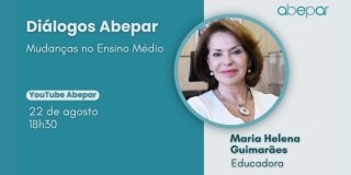 &ldquo;Di&aacute;logos Abepar&rdquo; discute as mudan&ccedil;as no Ensino M&eacute;dio com Maria Helena Guimar&atilde;es